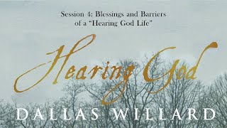 Dallas Willard - Hearing God Life #4 - Blessings and Barriers of a "Hearing God Life"