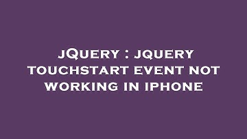 jQuery : jquery touchstart event not working in iphone