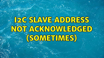 I2C slave address not acknowledged (sometimes) (7 Solutions!!)