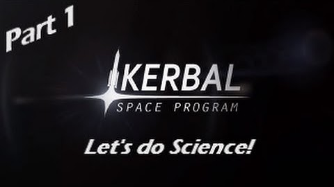 Kerbal Space Program - Career Mode: Part 1: Let