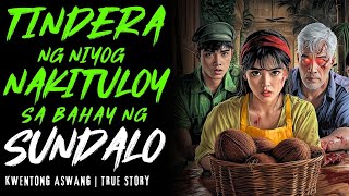 TINDERA NG NIYOG NAKITULOY SA BAHAY NG SUNDALO | KWENTONG ASWANG | TRUE STORY