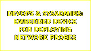 Celebrity DevOps & SysAdmins: Embedded device for deploying network probes Net Worth