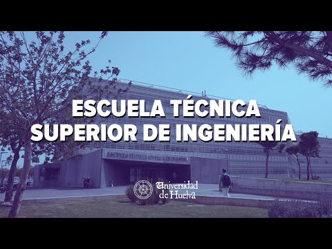 Conoce la Escuela Técnica Superior de Ingeniería. UHU