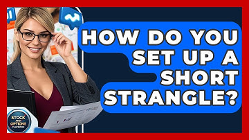 How Do You Set Up A Short Strangle? - Stock and Options Playbook