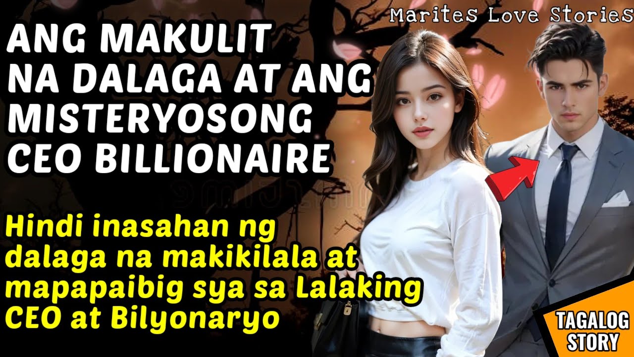ANG MAKULIT NA DALAGA AT ANG MISTERYOSONG CEO BILLIONAIRE / KWENTONG BILYONARYO