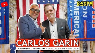 !ENTREVISTA¡ Carlos Garin. 🚨Candidato Conservador a la alcaldía de Miami Dade🚨 | Carlos Calvo