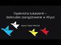 Opalenizna Łukaszenki – białoruskie zaangażowanie w Afryce. Oczami Eksperta (Kacper Wańczyk)