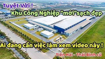 Ngạc nhiên Khu Công Nghiệp mới tại Tiền Hải Thái Bình cũ hiện đại sạch đẹp  | việc làm cho công nhân
