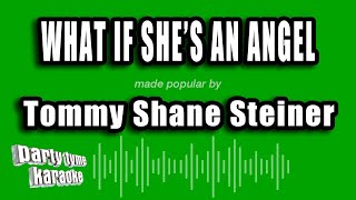 Tommy Shane Steiner - What If She's An Angel (Karaoke Version)