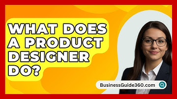 What Does A Product Designer Do? - BusinessGuide360.com