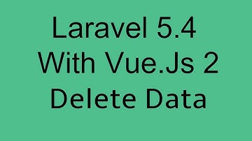 Laravel 5.4 With Vue Js 2 Crud Tutorial delete data or remove record