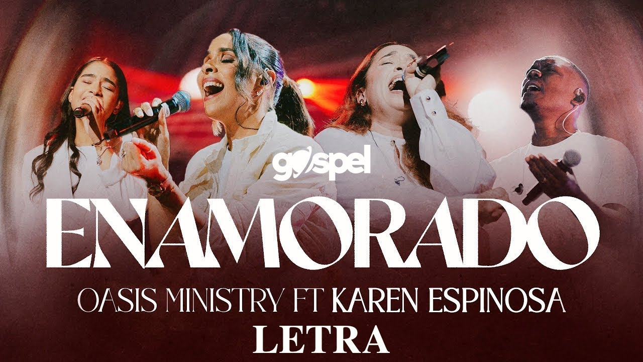 Enamorado - Oasis Ministry, Karen Espinosa (Letra)