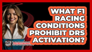 What F1 Racing Conditions Prohibit DRS Activation? - The Racing Xpert