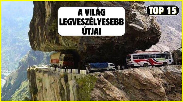 A világ legveszélyesebb útjai - Top15