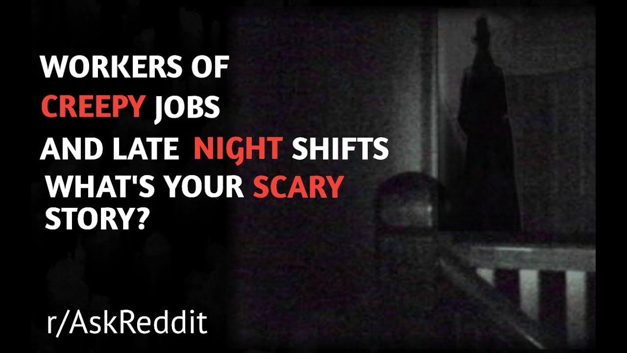 Workers of CREEPY Jobs, What's Your Scary Story?? (SCARY Reddit Story r ...