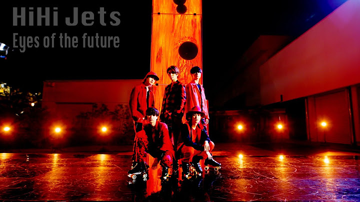 HiHi Jets/Eyes of the future 【Official MV】