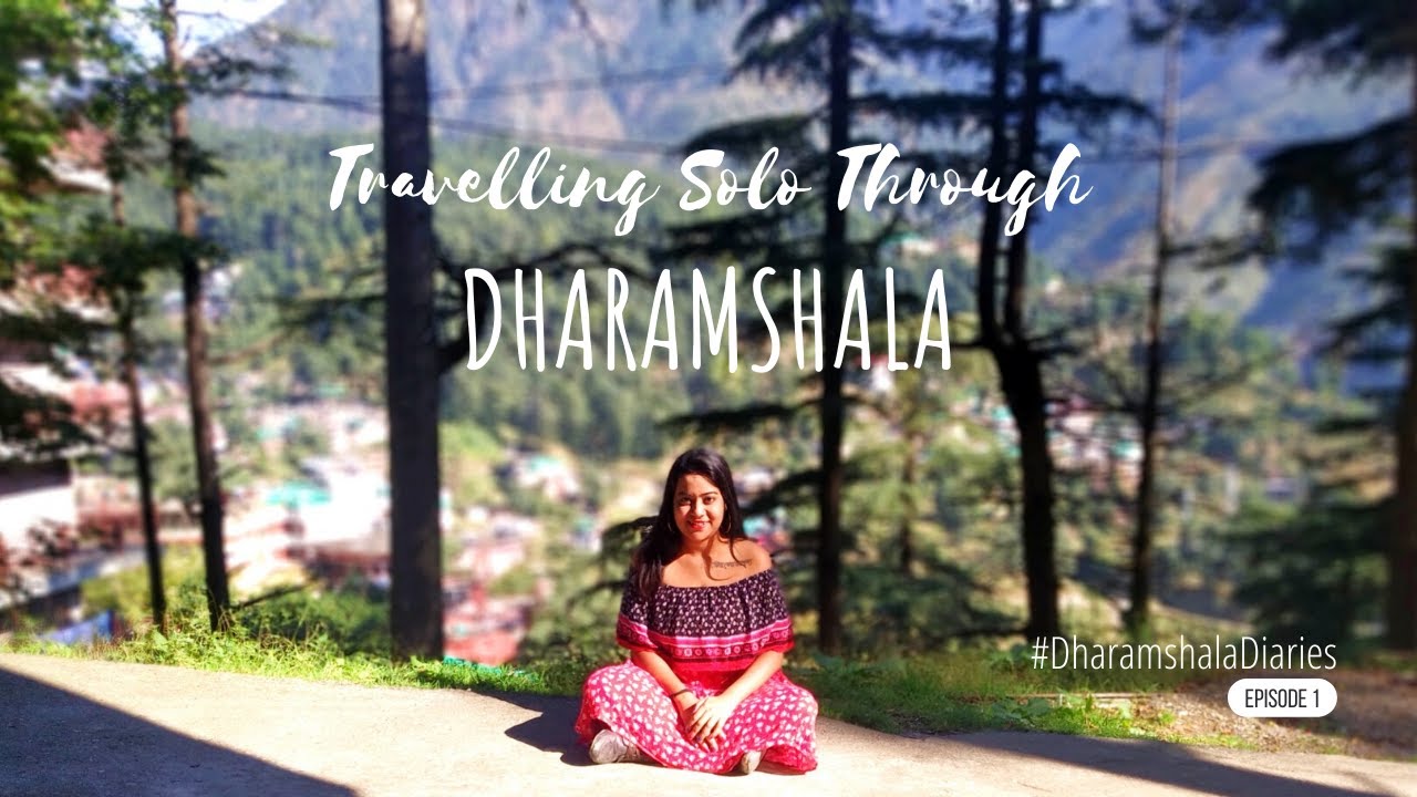 McLeodganj, Dharamshala Trip: Travelling (Sort of) Solo