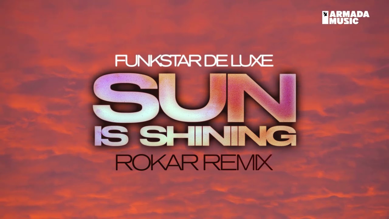 Funkstar De Luxe   Sun Is Shining Rokar Remix Official Visualizer