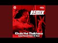 Khula Hai Maikhana Remix