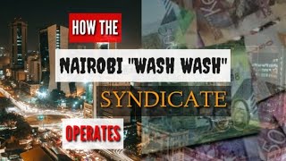 How The Nairobi &quot;Wash Wash&quot; Syndicate Operates - Part 1 [THE HOW Ep07] | Fake Currency