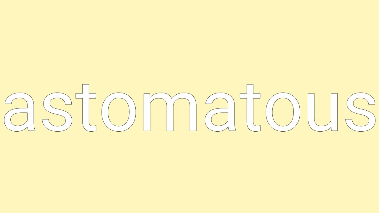 Astomatous Definition & Meaning