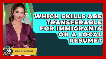 Which Skills Are Transferable For Immigrants On A Local Resume? - Immigrant Job Answers