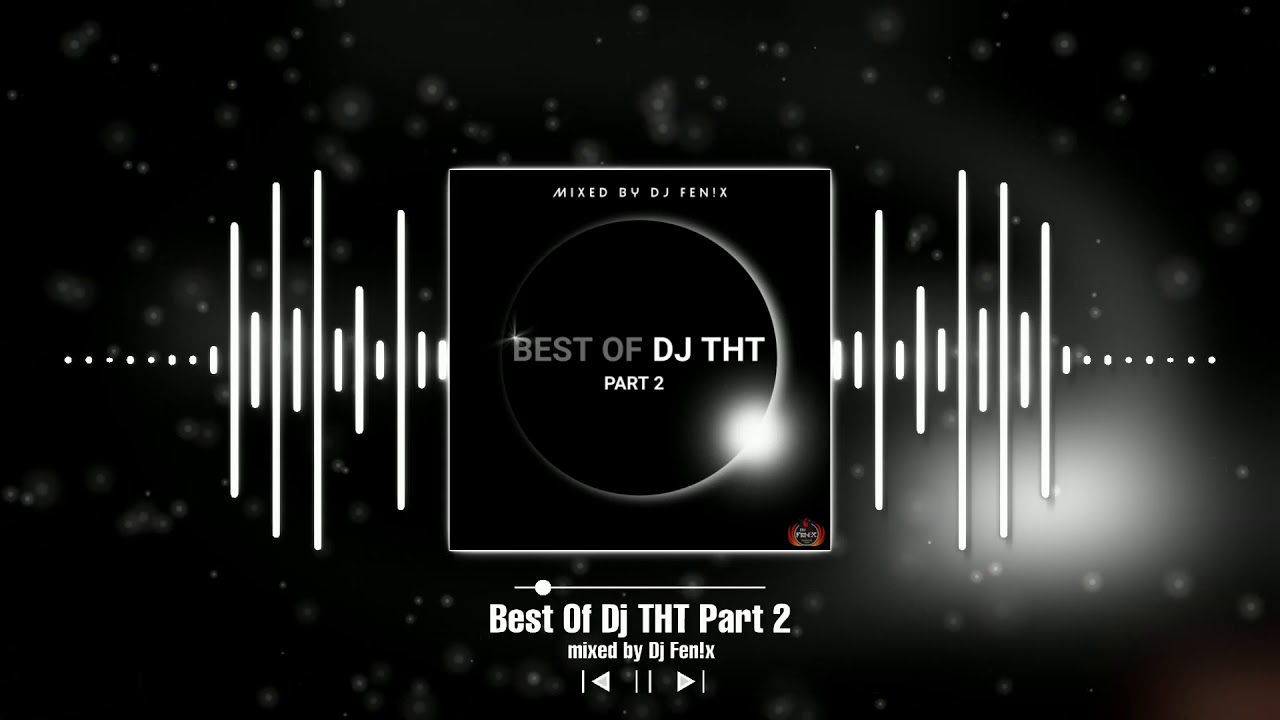 Best Of Dj THT Part 2 (mixed by Dj Fen!x)
