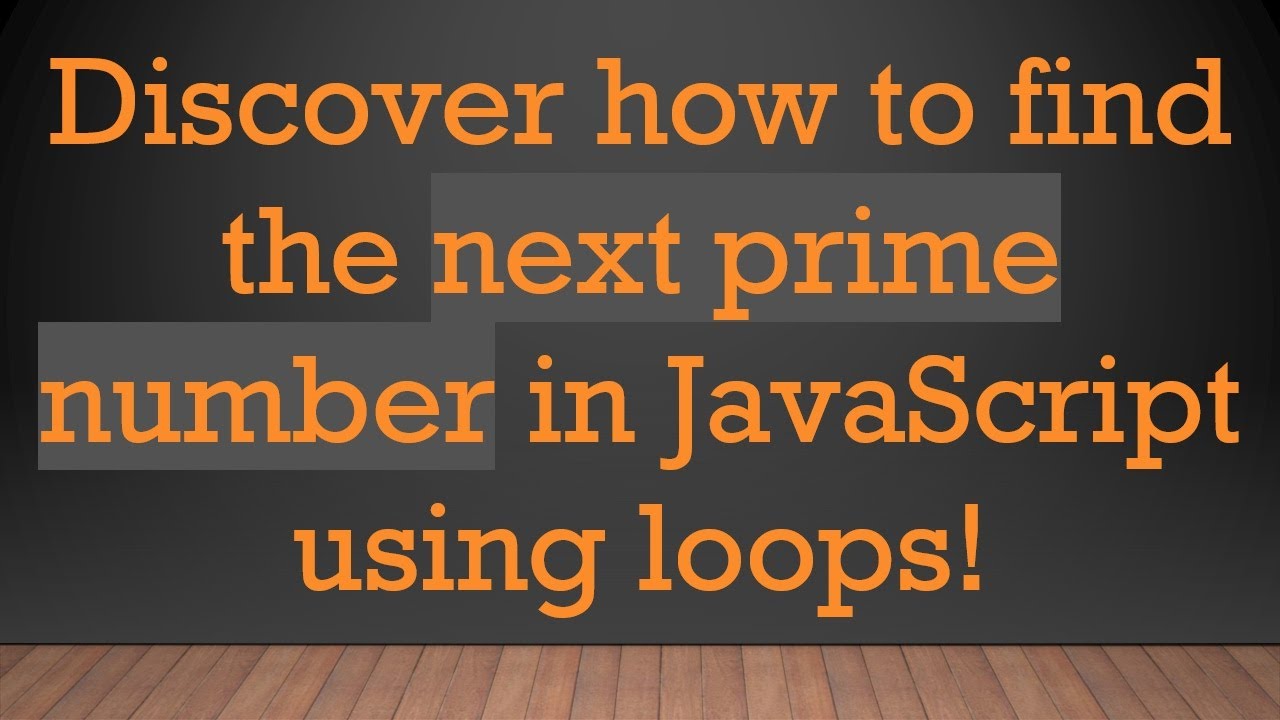Discover how to find the next prime number in JavaScript using loops!