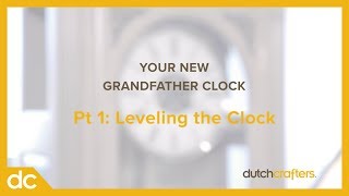 Grandfather Clock Pt 1 Leveling The Clock