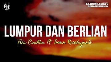 Lumpur dan Berlian - Fira Cantika Ft. Irwan Krisdayanto (LIRIK)