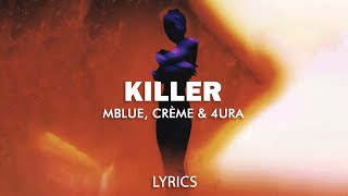 Mblue, CRÈME, 4URA - Killer (Lyrics)