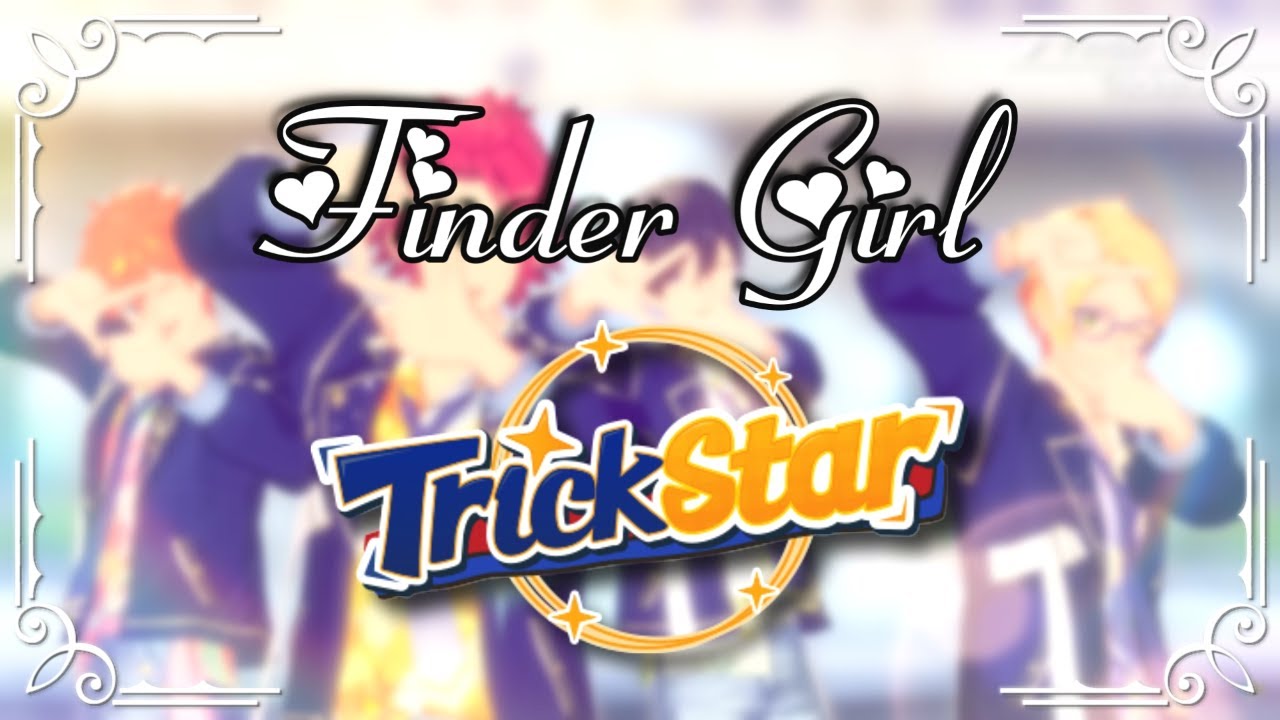 あんスタ！！】 Trickstar - Finder Girl - YouTube