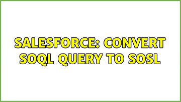 Salesforce: Convert SOQL Query to SOSL (2 Solutions!!)