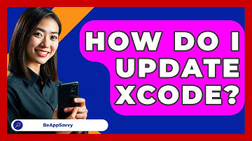 How Do I Update Xcode? - Be App Savvy