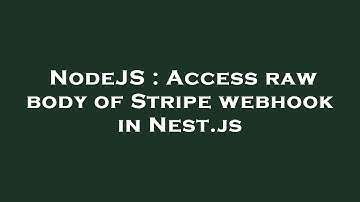 NodeJS : Access raw body of Stripe webhook in Nest.js