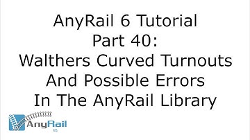 AnyRail 6 Tutorial Video #40: Walthers Curved Turnouts and Possible Errors in the AnyRail Library