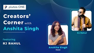 Creators’ Corner with Anshita Singh | Episode 8: featuring RJ Rahul