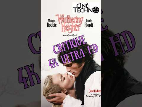 [Critique 4K Ultra HD] – "Wuthering Heights" (« Les Hauts de Hurle-Vent »)
