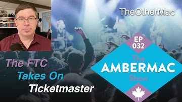 FTC Sues Ticketmaster - X Bots Next, Please! [The AmberMac Show Ep032]