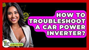 How To Troubleshoot A Car Power Inverter? - Talking Tech Trends