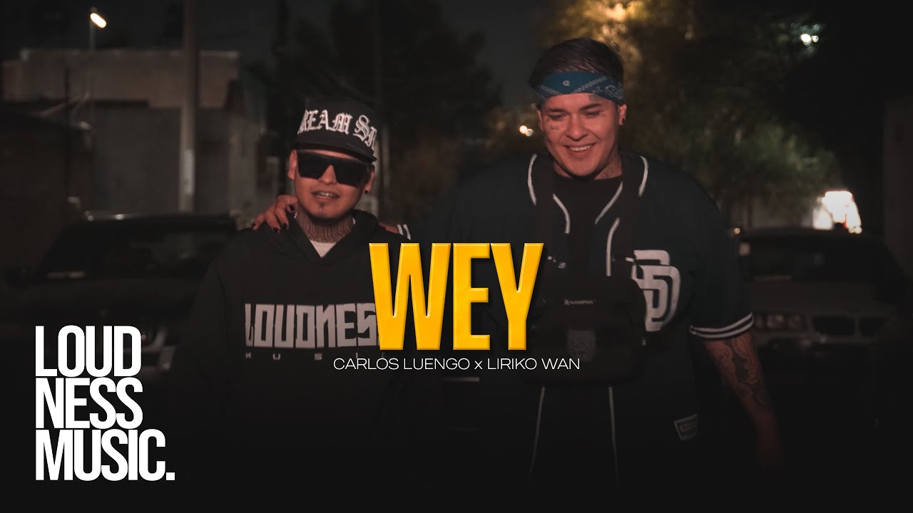 Liriko Wan Ft Carlos Luengo - WEY [Video Oficial]