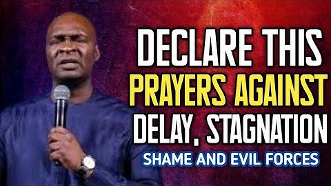 DECLARE THIS PRAYERS AGAINST DELAY, SHAME AND EVIL FORCES. ~ APOSTLE JOSHUA SELMAN