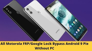 All Motorola FRP/Google Lock Bypass Android 9 Pie Without PC