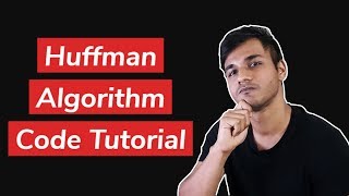 Huffman Algorithm | Code Tutorial