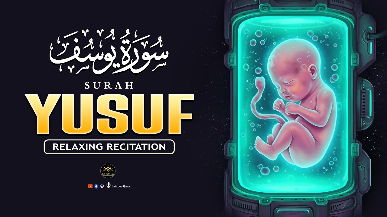 Heart Touching Surah Yusuf سورة يوسف | Pregnant Mothers And Sisters, EveryDay Listen -Only-HolyQuran