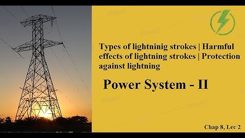 Lightning | Mechanism | Types of Lightning | Protection against Lightning | GTU EE Sem - 5 PS-2 CH-8