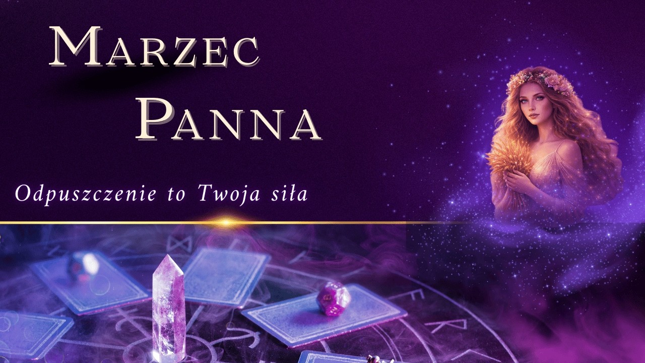 ♍ Panna – tarot na MARZEC | relacje • praca • finanse