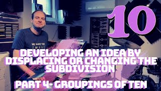 Developing an idea by displacing or changing the subdivision: Part 4 - Groupings of 10