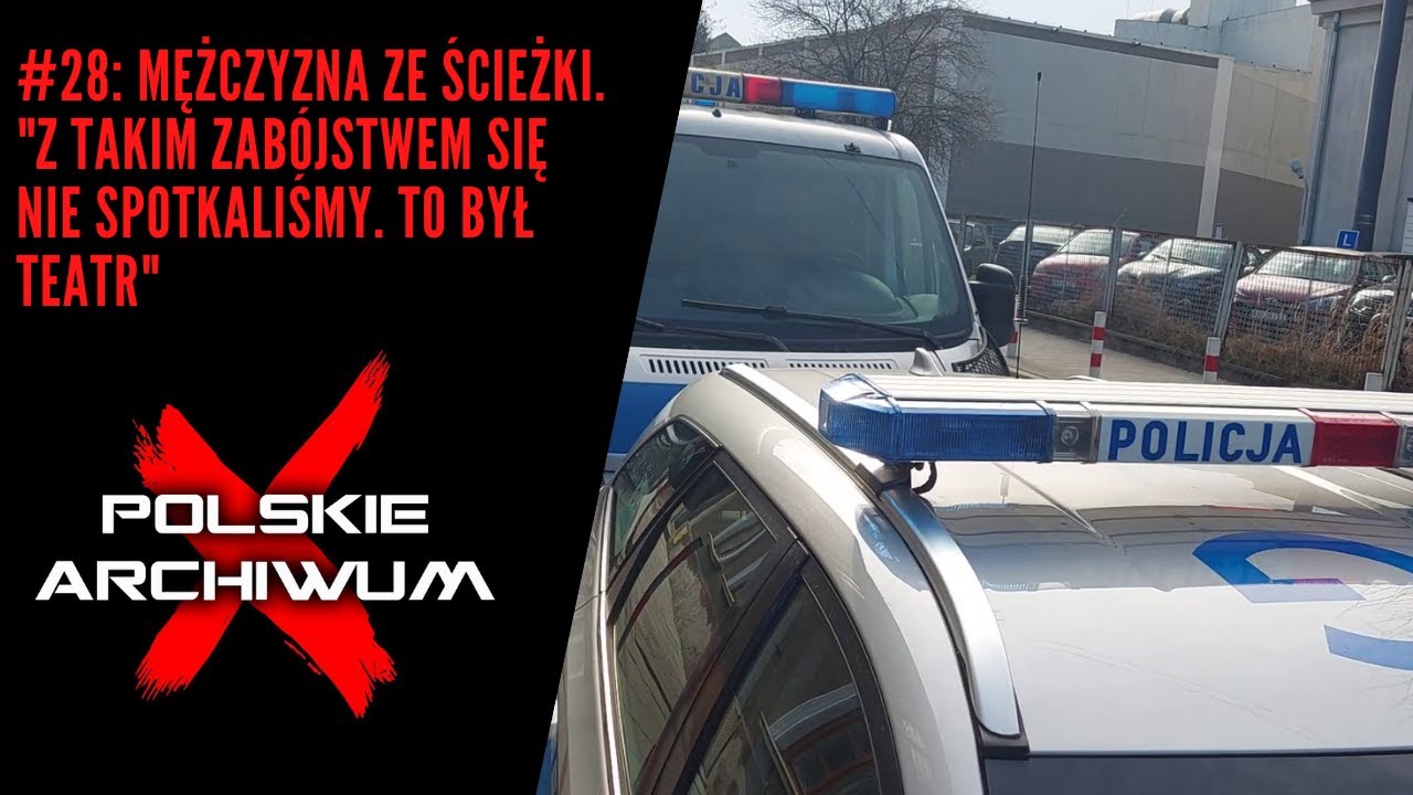 Polskie Archiwum X #28: Mężczyzna ze ścieżki. 
