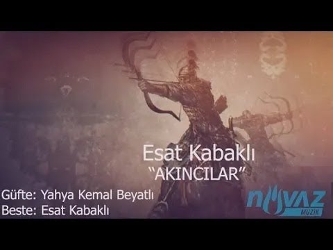 Esat Kabaklı - Akıncılar / Bin Atlı Akınlarda Çocuklar Gibi Şendik (Yahya Kemal Beyatlı)